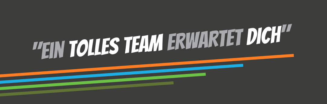ein tOLLES Team eRWARTET DICH
